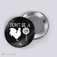 DonT Be A Cock Sucker Funny Hilarious Button thumb 0