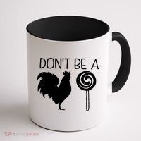DonT Be A Cock Sucker Funny Hilarious Coffee Mug thumb 1