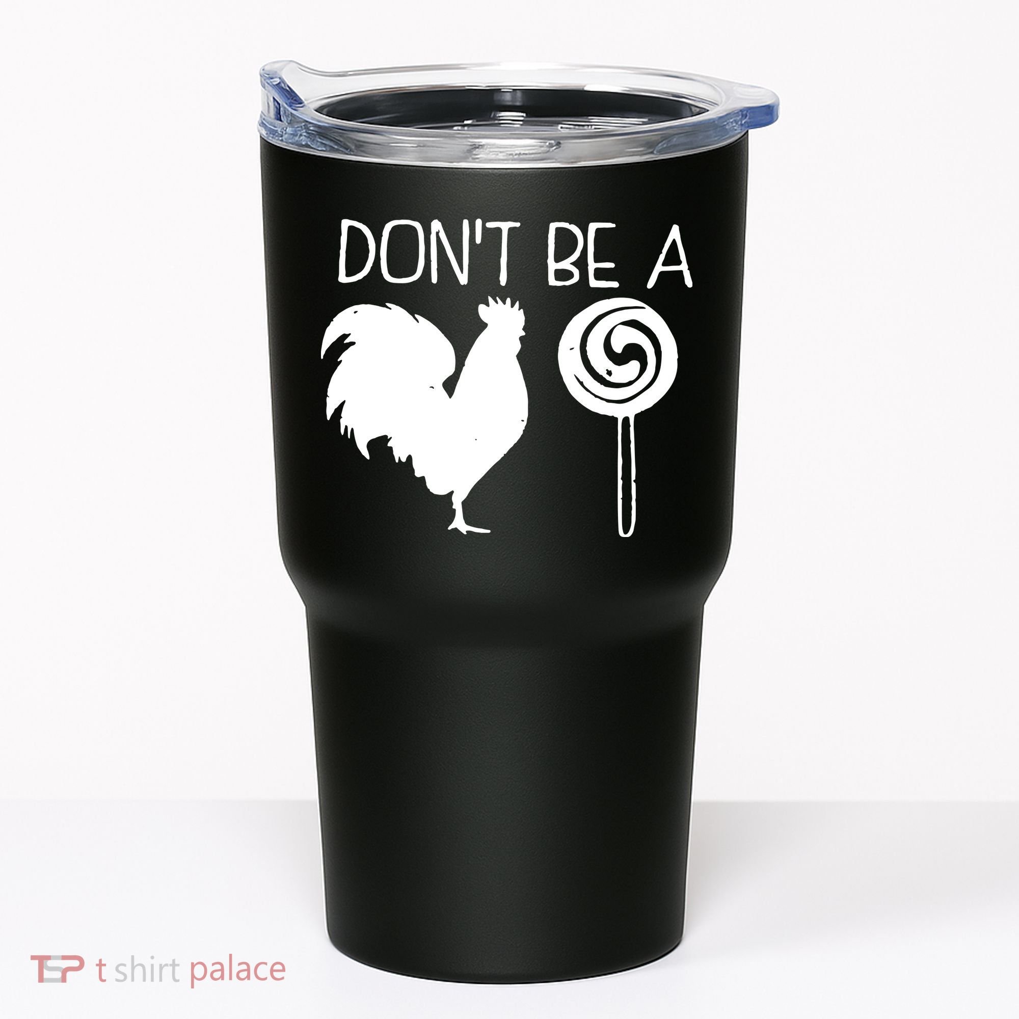 DonT Be A Cock Sucker Funny Hilarious Tumbler