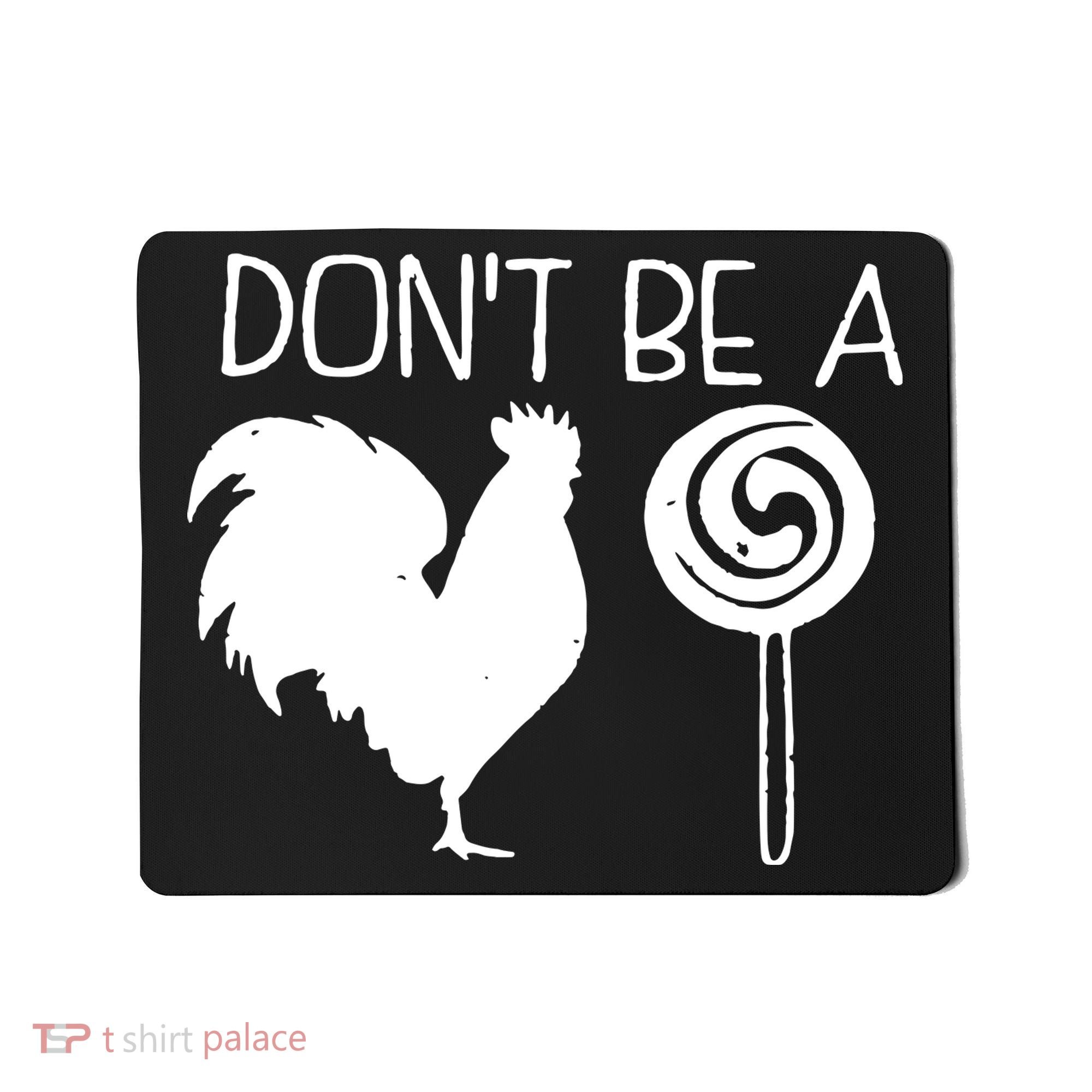 DonT Be A Cock Sucker Funny Hilarious Mousepad