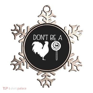 DonT Be A Cock Sucker Funny Hilarious Ornament