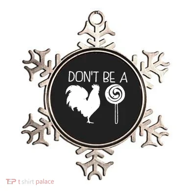 DonT Be A Cock Sucker Funny Hilarious Ornament
