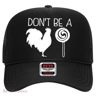 DonT Be A Cock Sucker Funny Hilarious Hat