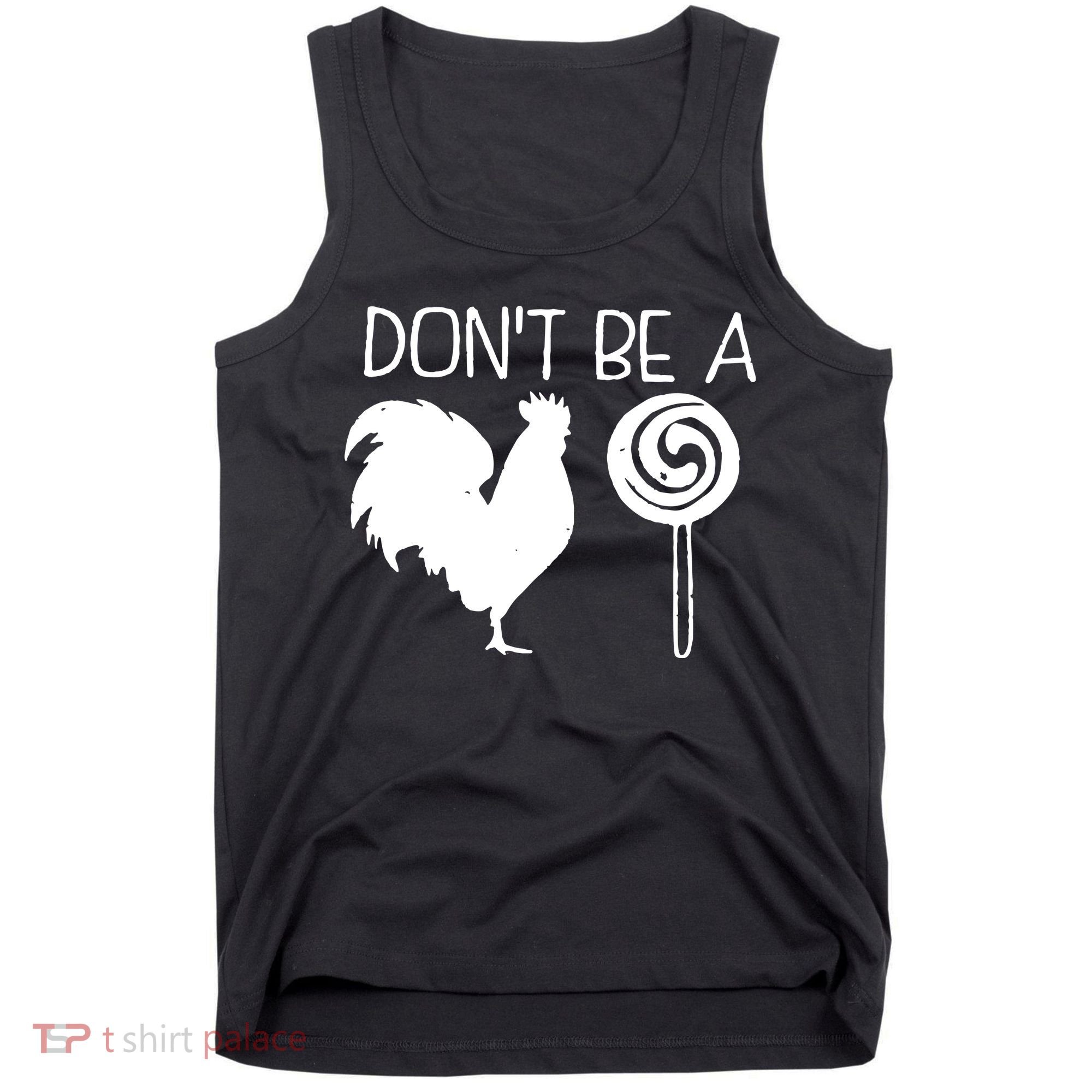 DonT Be A Cock Sucker Funny Hilarious Tank Top
