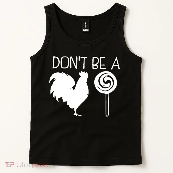DonT Be A Cock Sucker Funny Hilarious Tank Top