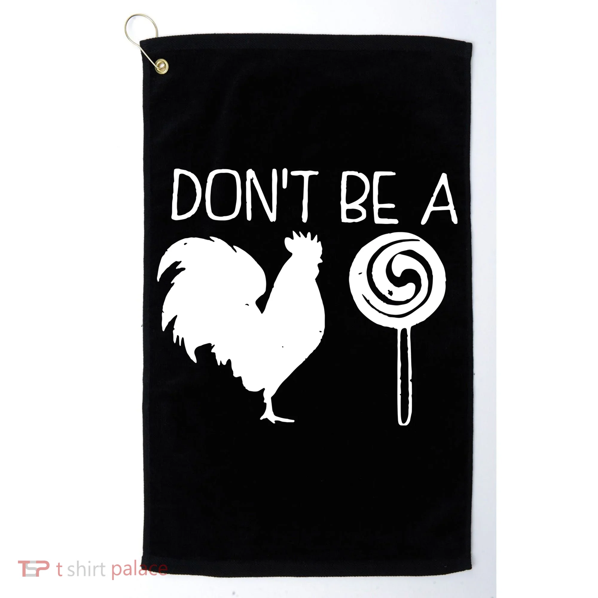 DonT Be A Cock Sucker Funny Hilarious Golf Towel