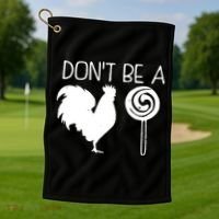 DonT Be A Cock Sucker Funny Hilarious Golf Towel thumb 1