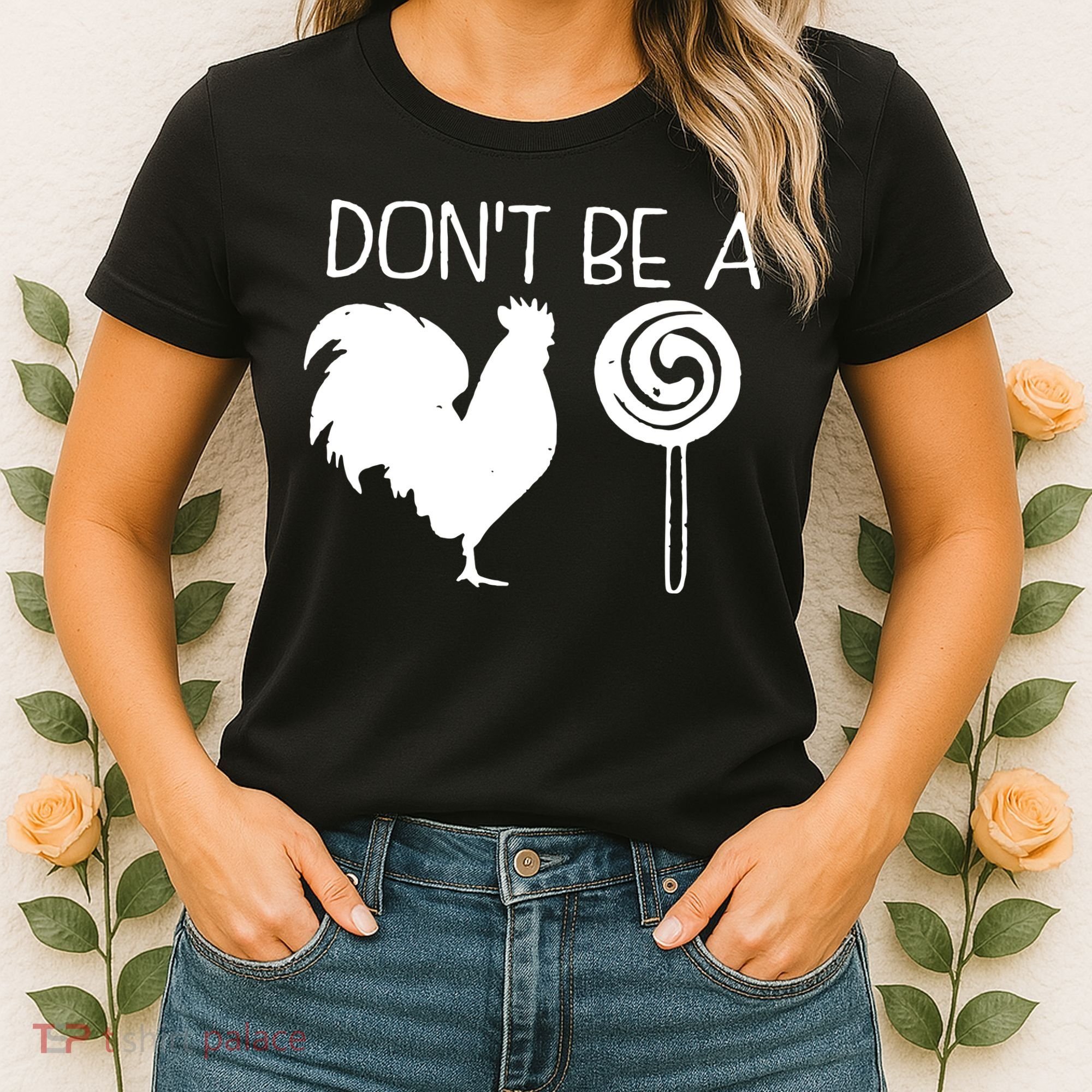 DonT Be A Cock Sucker Funny Hilarious Women's T-Shirt