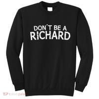 Dont Be A Richard Sarcastic Joke Sweatshirt thumb 0