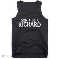 Dont Be A Richard Sarcastic Joke Tank Top thumb 0