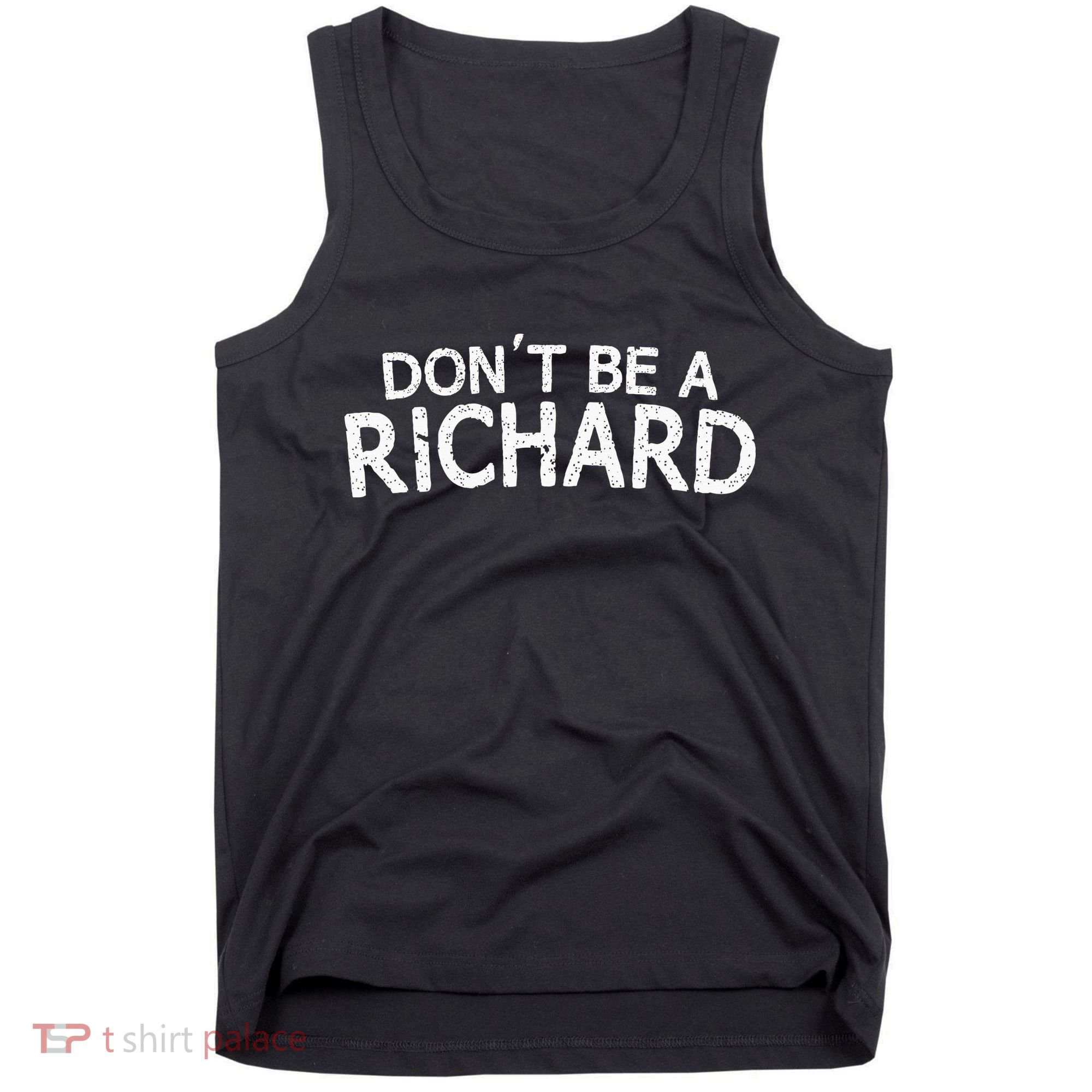 Dont Be A Richard Sarcastic Joke Tank Top