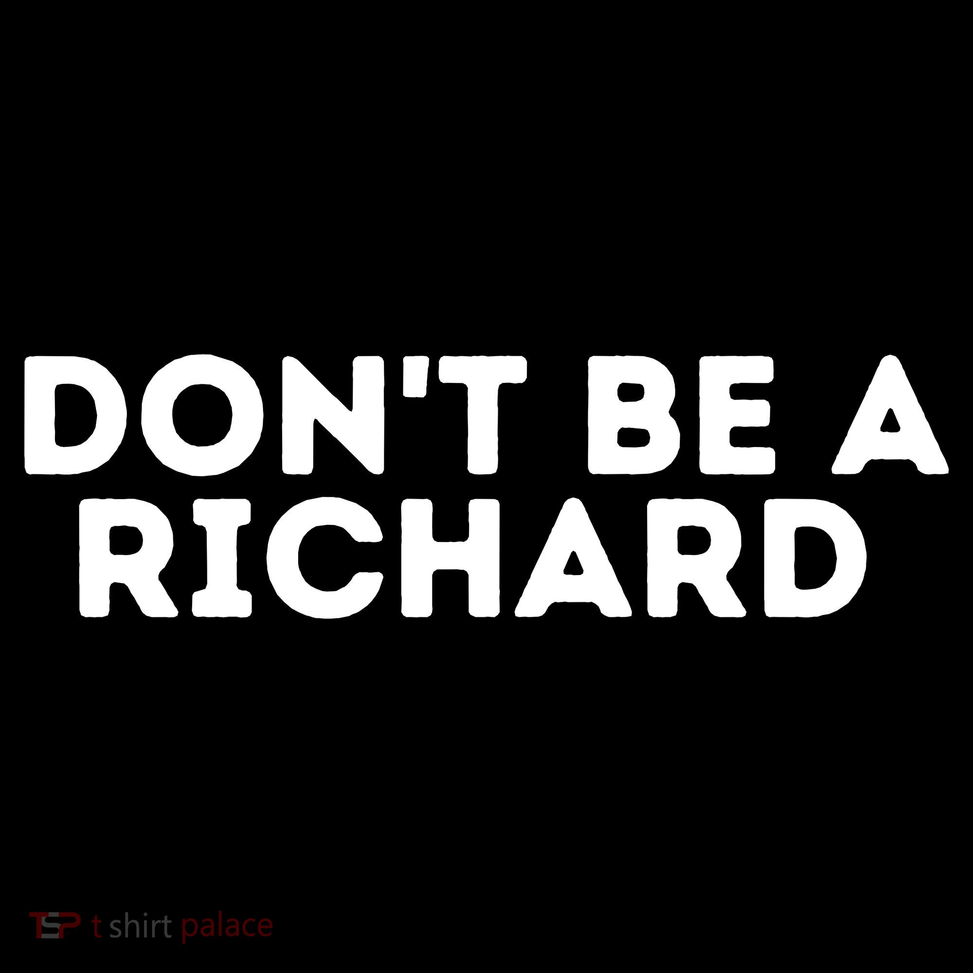 Don't Be A Richard Funny Saying Polo