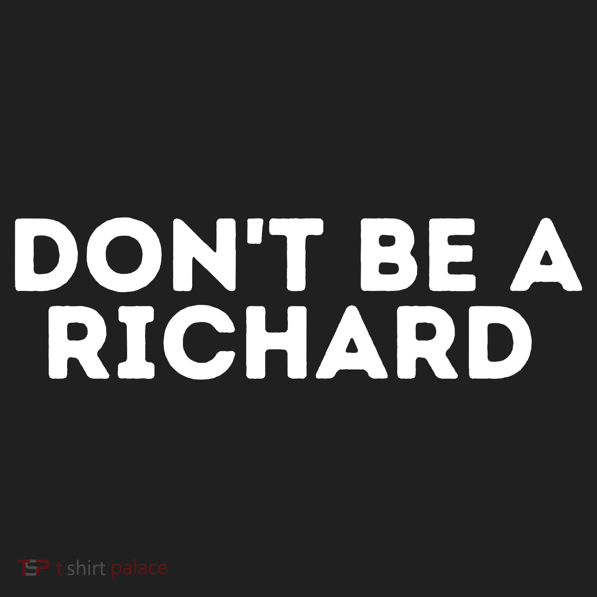 Don't Be A Richard Funny Saying Tumbler