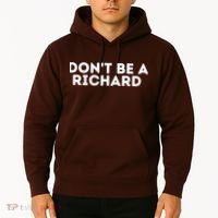 Don't Be A Richard Funny Saying Hoodie thumb 2