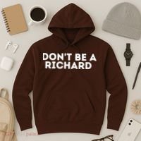 Don't Be A Richard Funny Saying Hoodie thumb 3