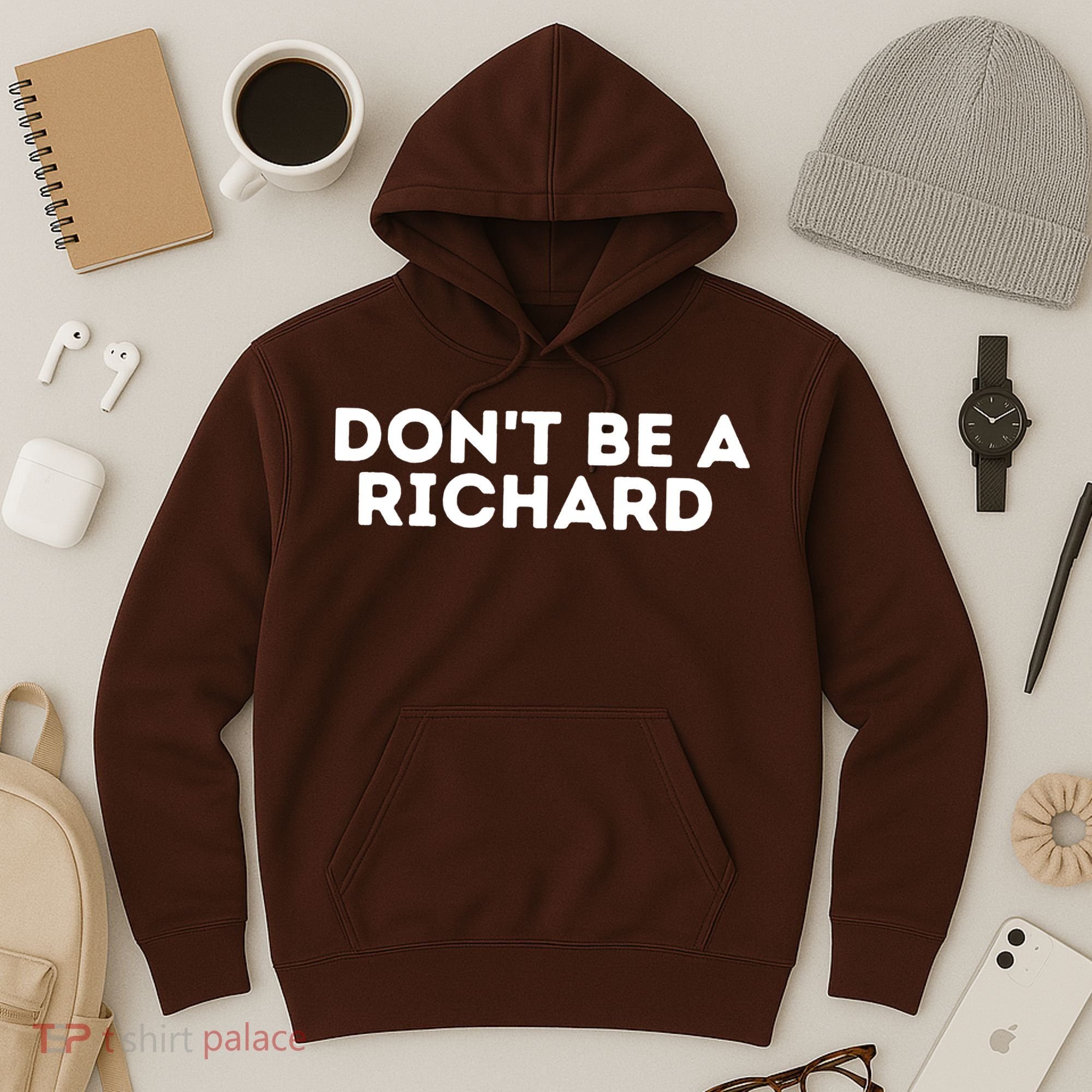 Don't Be A Richard Funny Saying Hoodie