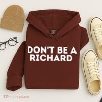 Don't Be A Richard Funny Saying Hoodie thumb 4