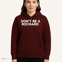 Don't Be A Richard Funny Saying Hoodie thumb 5