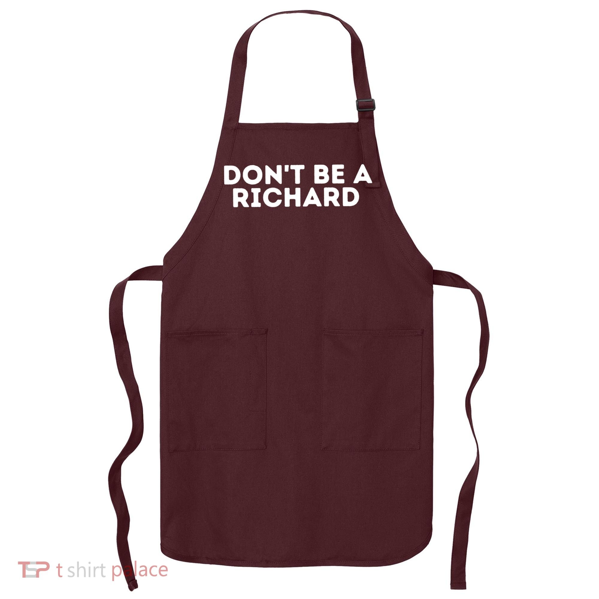 Don't Be A Richard Funny Saying Apron