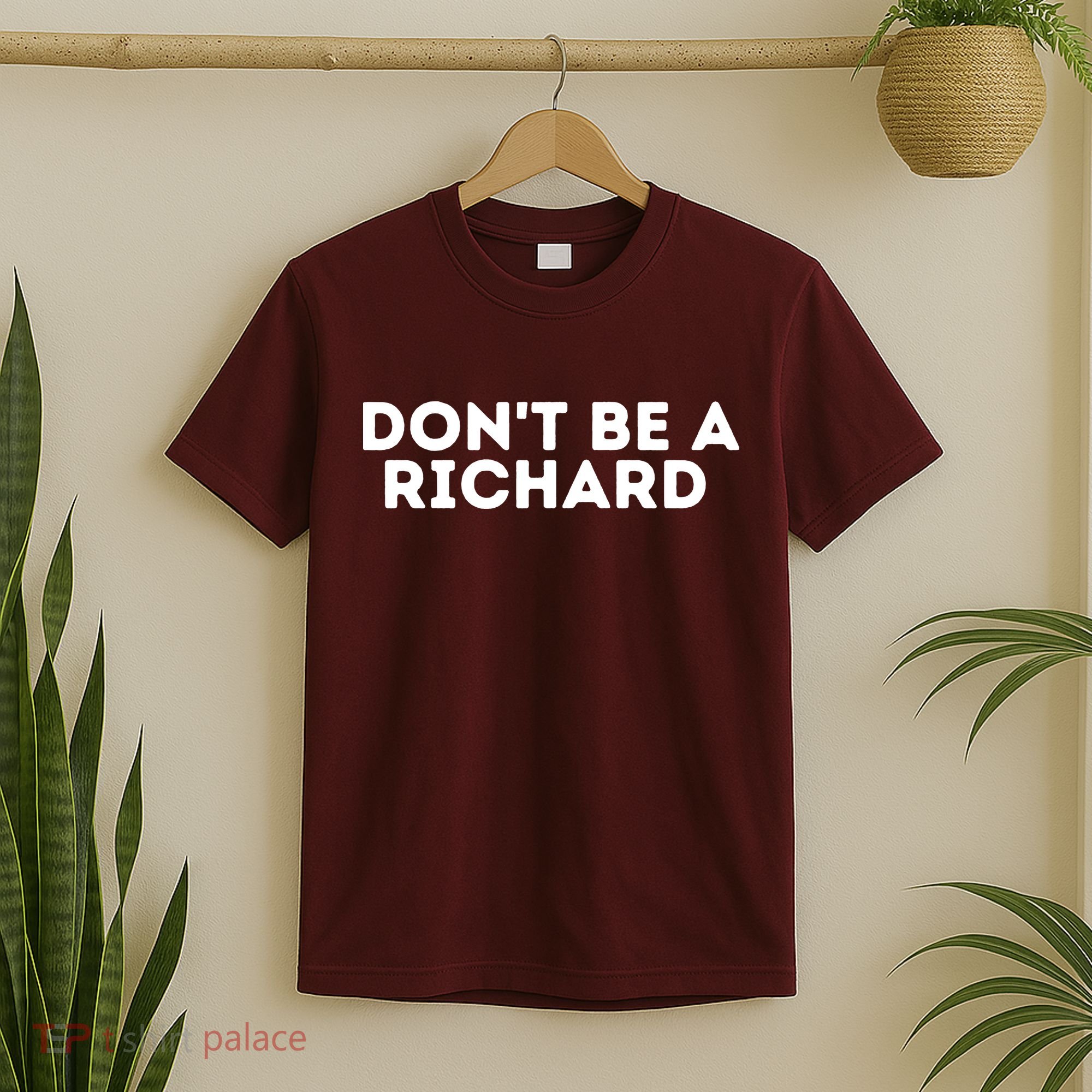 Don't Be A Richard Funny Saying T-Shirt
