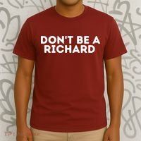 Don't Be A Richard Funny Saying T-Shirt thumb 3