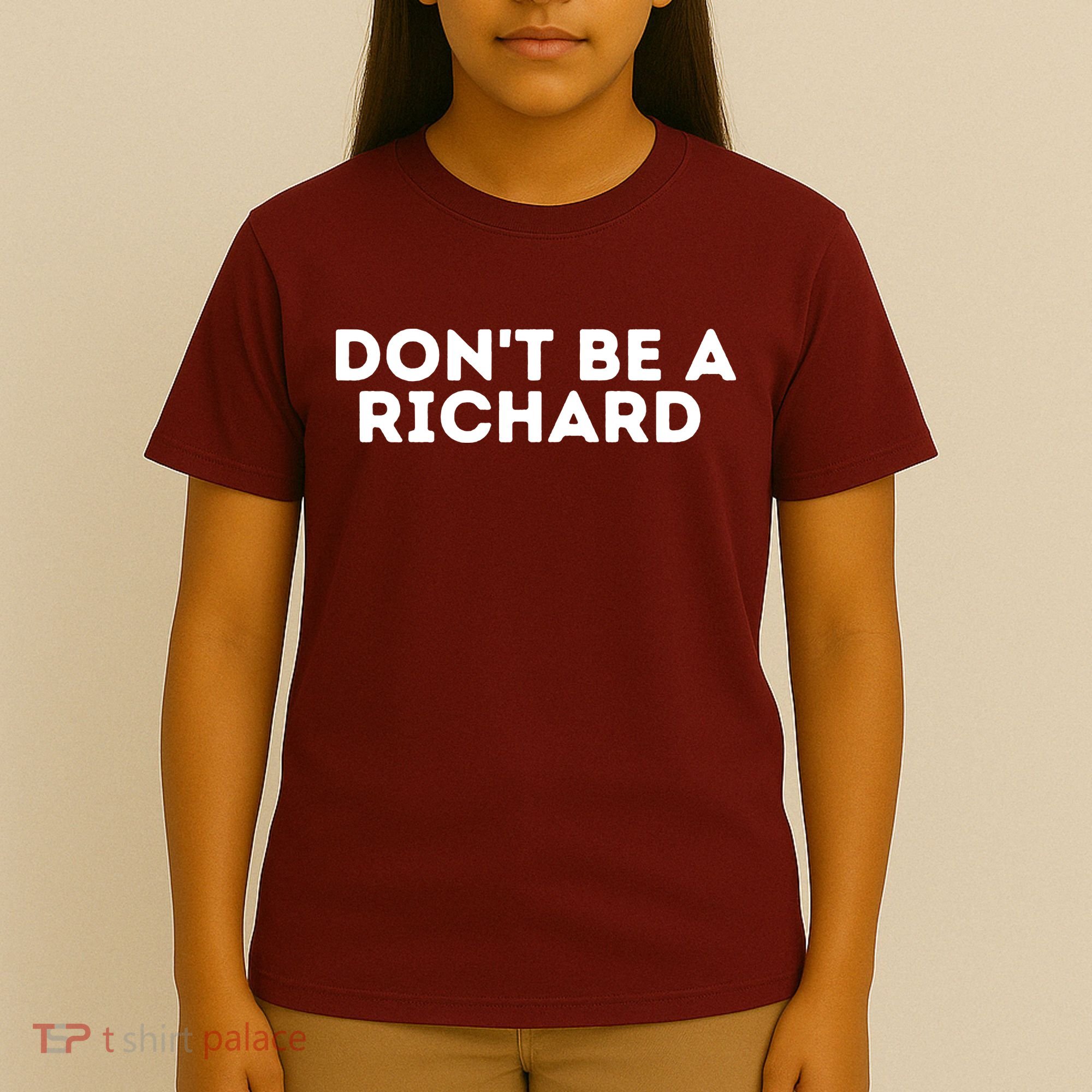 Don't Be A Richard Funny Saying T-Shirt