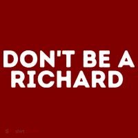 Don't Be A Richard Funny Saying T-Shirt thumb 7