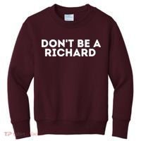 Don't Be A Richard Funny Saying Kids Sweatshirt thumb 0