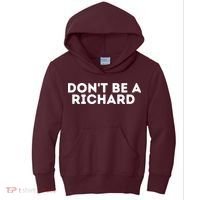 Don't Be A Richard Funny Saying Kids Hoodie thumb 0