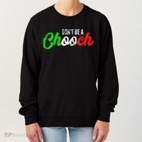 Dont Be A Chooch Funny Italian Slang Dad Joke Women's Sweatshirt thumb 0