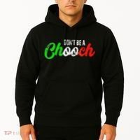 Dont Be A Chooch Funny Italian Slang Dad Joke Hoodie thumb 2