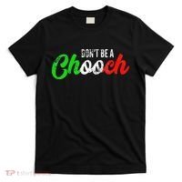 Dont Be A Chooch Funny Italian Slang Dad Joke T-Shirt thumb 0
