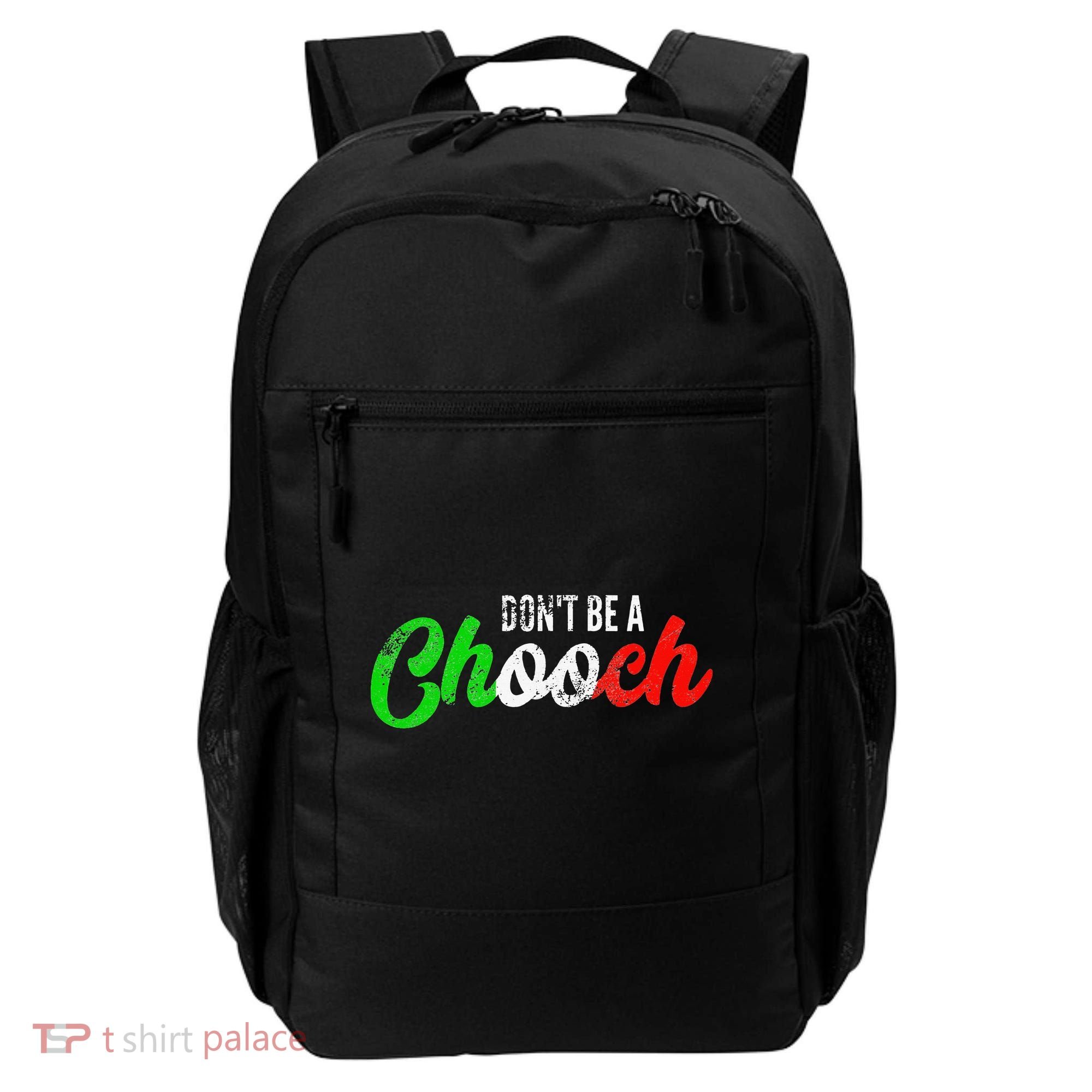 Dont Be A Chooch Funny Italian Slang Dad Joke Backpack