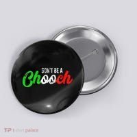 Dont Be A Chooch Funny Italian Slang Dad Joke Button thumb 0