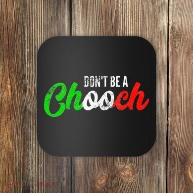 Dont Be A Chooch Funny Italian Slang Dad Joke Coaster