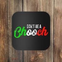 Dont Be A Chooch Funny Italian Slang Dad Joke Coaster thumb 0