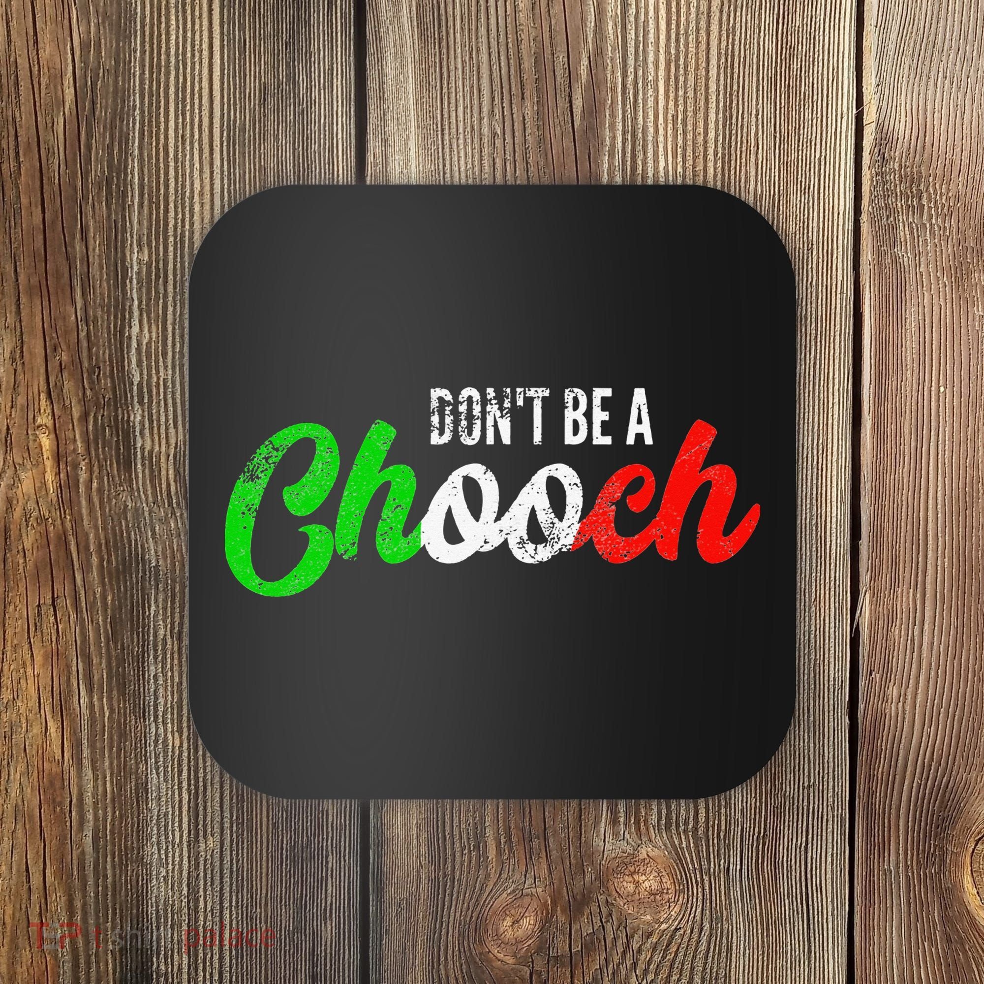 Dont Be A Chooch Funny Italian Slang Dad Joke Coaster