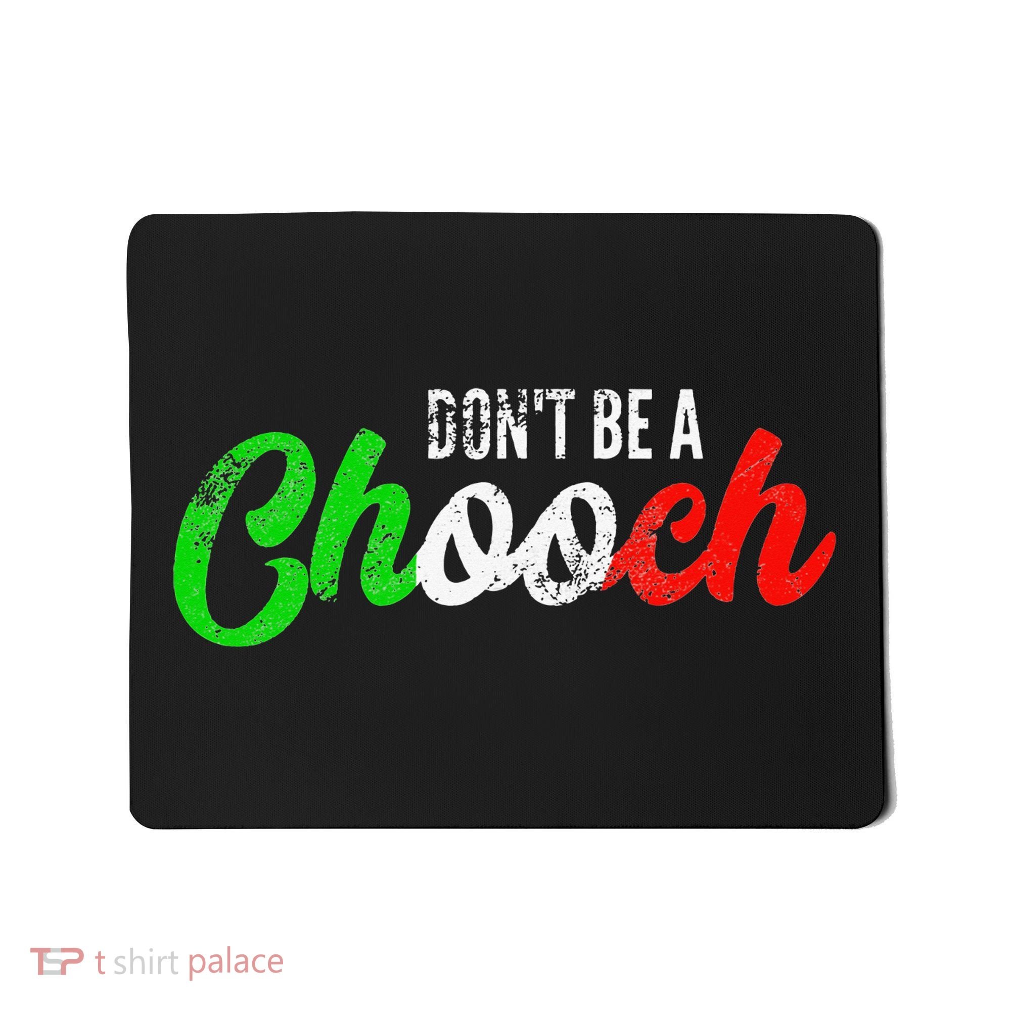 Dont Be A Chooch Funny Italian Slang Dad Joke Mousepad