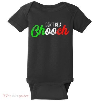 Dont Be A Chooch Funny Italian Slang Dad Joke Baby Bodysuit