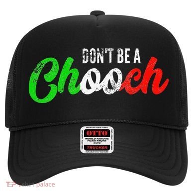 Dont Be A Chooch Funny Italian Slang Dad Joke Hat