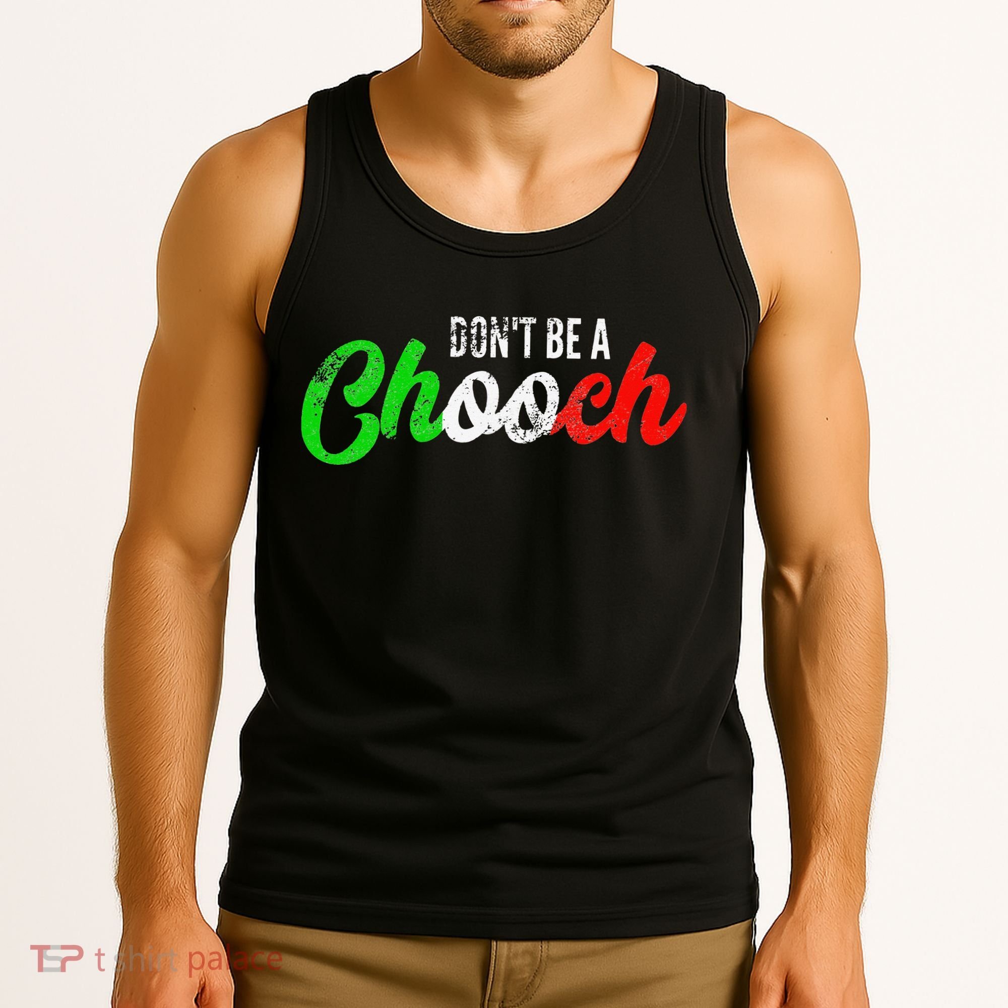 Dont Be A Chooch Funny Italian Slang Dad Joke Tank Top