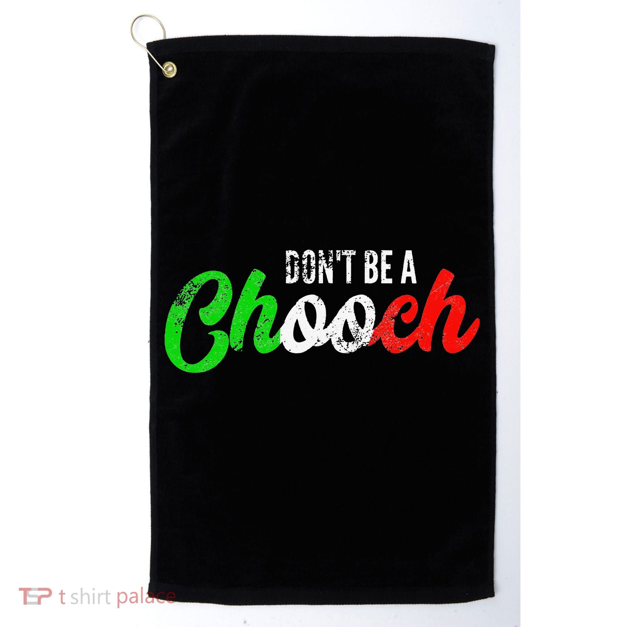 Dont Be A Chooch Funny Italian Slang Dad Joke Golf Towel