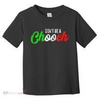 Dont Be A Chooch Funny Italian Slang Dad Joke Toddler T-Shirt thumb 0