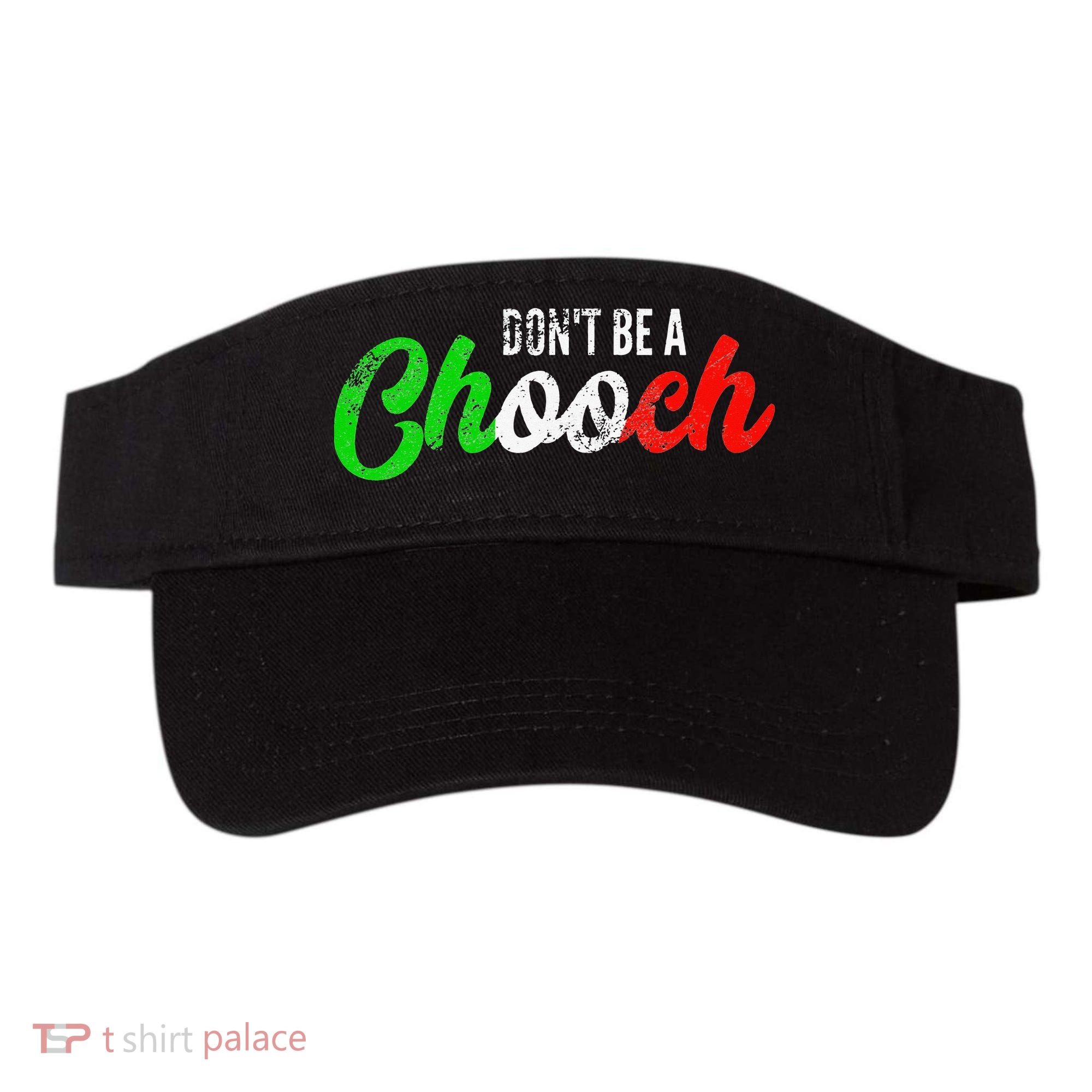 Dont Be A Chooch Funny Italian Slang Dad Joke Visor