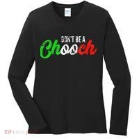 Dont Be A Chooch Funny Italian Slang Dad Joke Women's Long Sleeve Shirt thumb 0