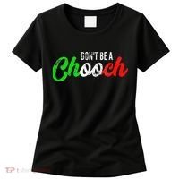 Dont Be A Chooch Funny Italian Slang Dad Joke Women's T-Shirt thumb 0