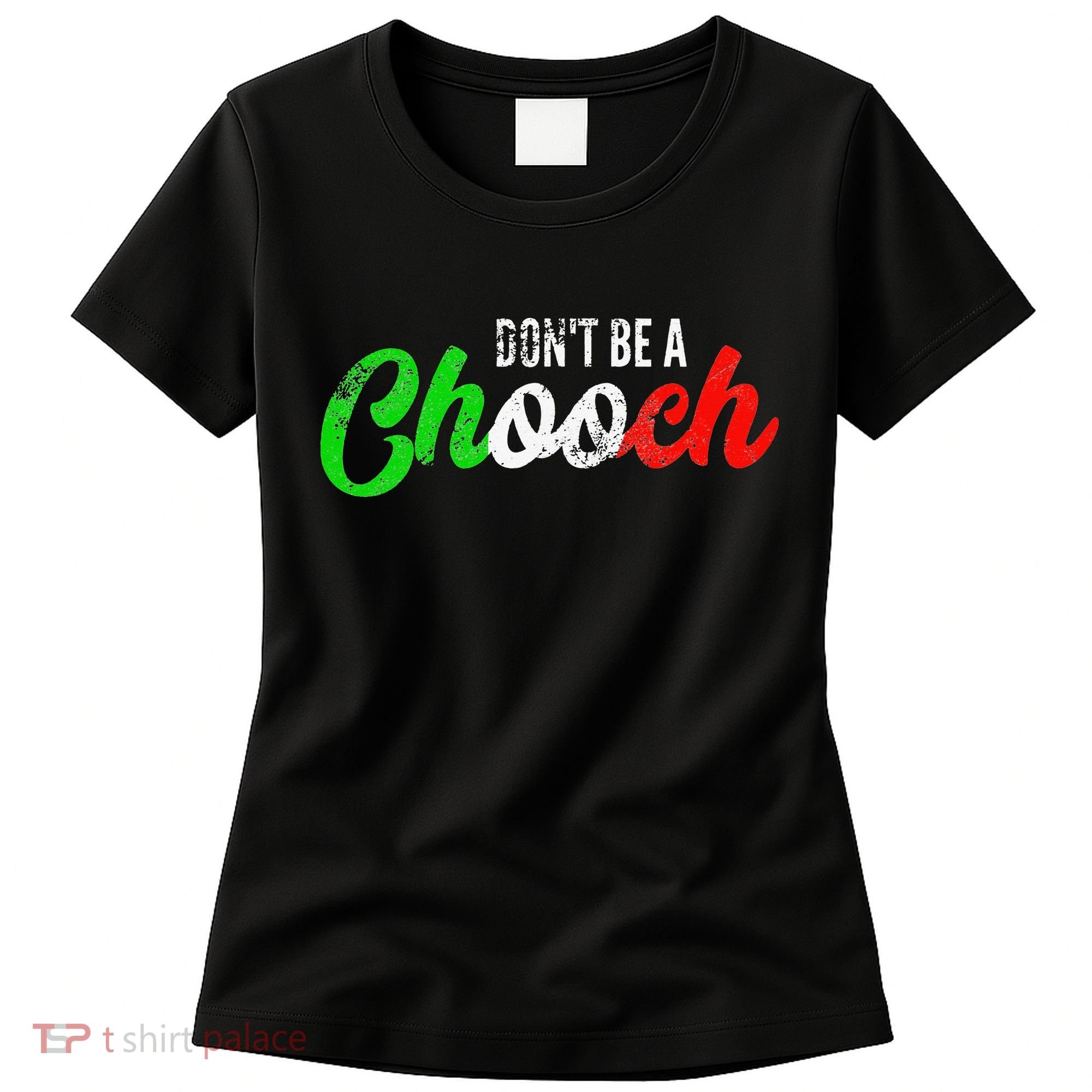 Dont Be A Chooch Funny Italian Slang Dad Joke Women's T-Shirt