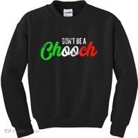 Dont Be A Chooch Funny Italian Slang Dad Joke Kids Sweatshirt thumb 0