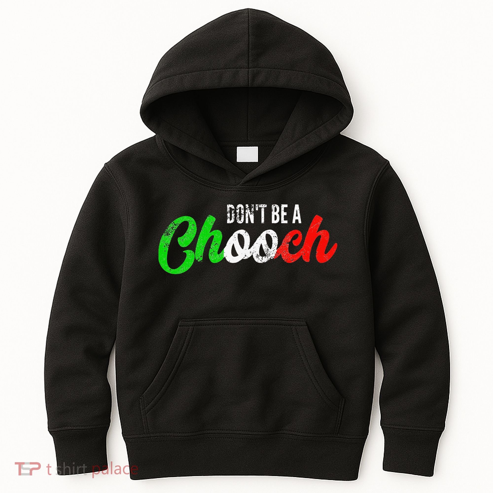 Dont Be A Chooch Funny Italian Slang Dad Joke Kids Hoodie