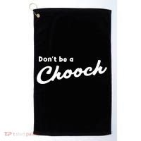 Don't Be A Chooch Funny Italian Sayings Italiano Funny Gift Italy Cool Gift Golf Towel thumb 0